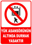 yük asansörünün altında durmak yasaktır