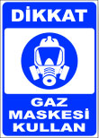 dikkat gaz maskesi kullan emir levhası
