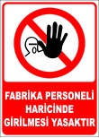 fabrika personeli haricinde girilmesi yasaktır