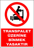 transpalet üzerine binmek yasaktır