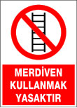 merdiven kullanmak yasaktır