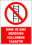 kırık ve eski merdiven kullanmak yasaktır