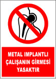 metal implantlı çalışanın girmesi yasaktır
